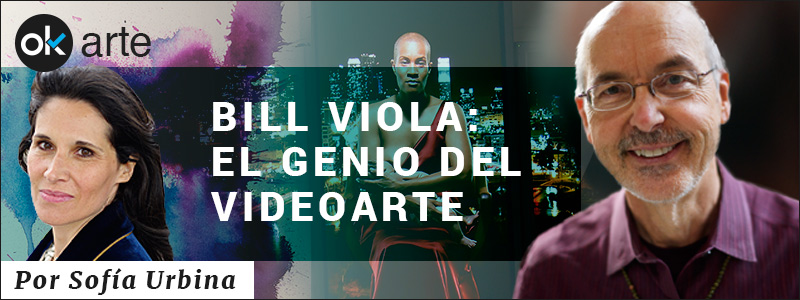 BILL VIOLA: EL GENIO DEL VIDEOARTE
